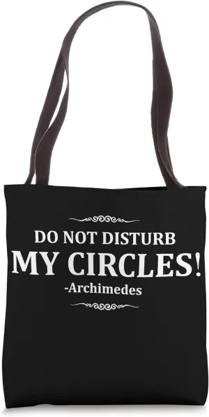 Ancient Greek Quote - Do Not Disturb My Circles - Archimedes Tote Bag