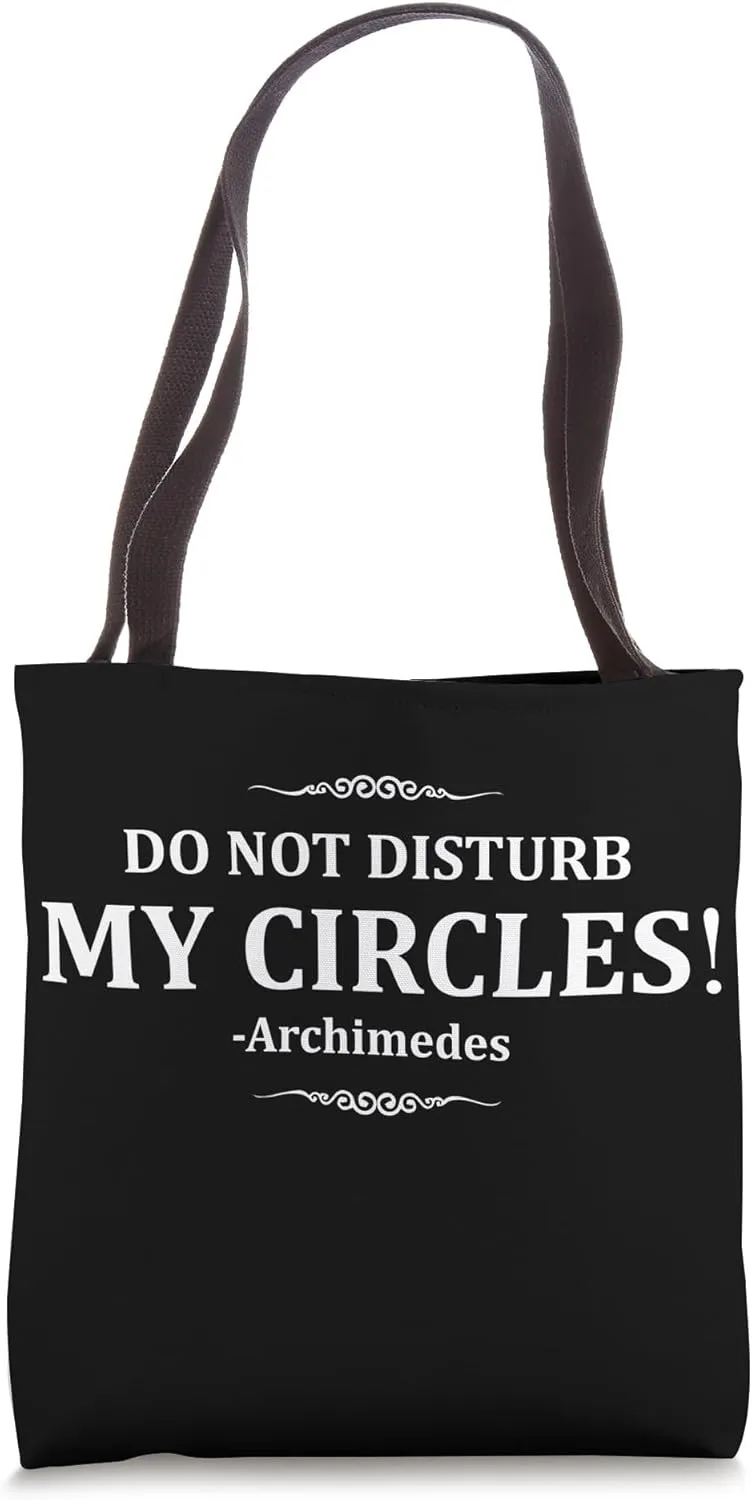 Ancient Greek Quote - Do Not Disturb My Circles - Archimedes Tote Bag