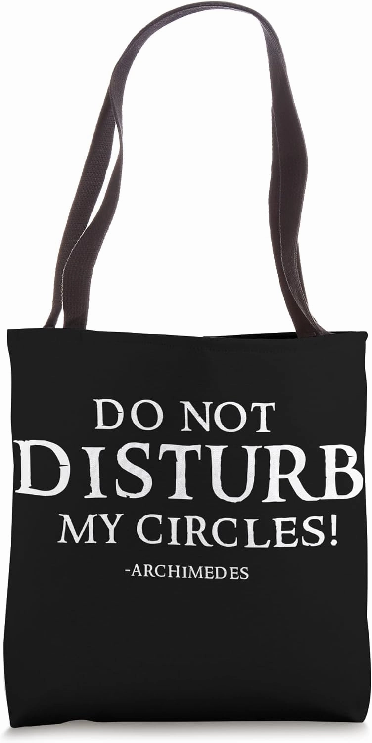 Ancient Greek Quote - Do Not Disturb My Circles - Archimedes Tote Bag