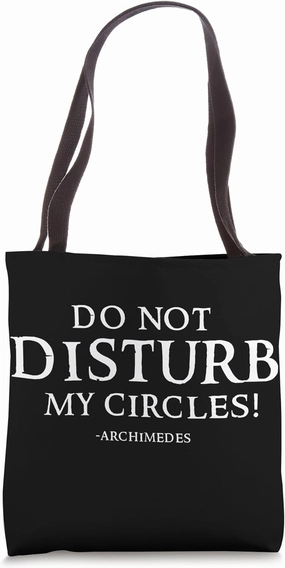 Ancient Greek Quote - Do Not Disturb My Circles - Archimedes Tote Bag