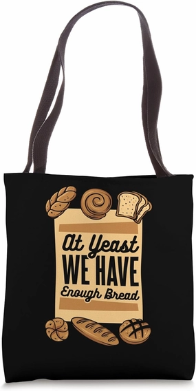 At Yeast We Have Enough Bread Bread Maker Lover Bread Baker Tote Bag
