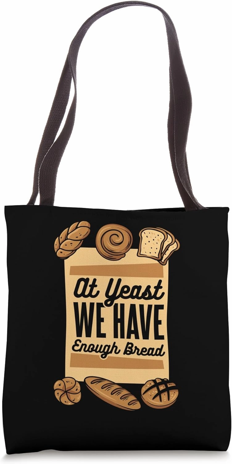 At Yeast We Have Enough Bread Bread Maker Lover Bread Baker Tote Bag