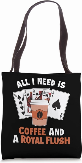Coffee and a Royal Flush Texas Holdem Poker Hands Poker Tote Bag