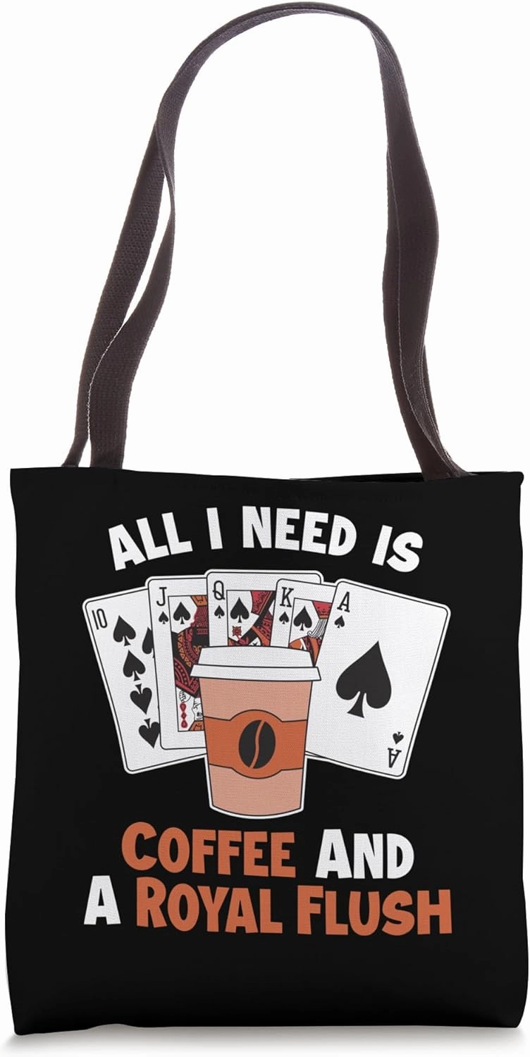 Coffee and a Royal Flush Texas Holdem Poker Hands Poker Tote Bag