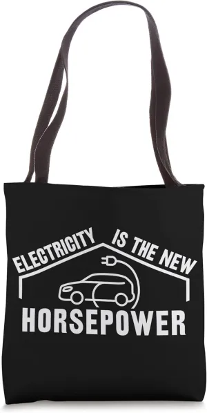 Electric Vehicle Electricity Is The New Horsepower Tote Bag