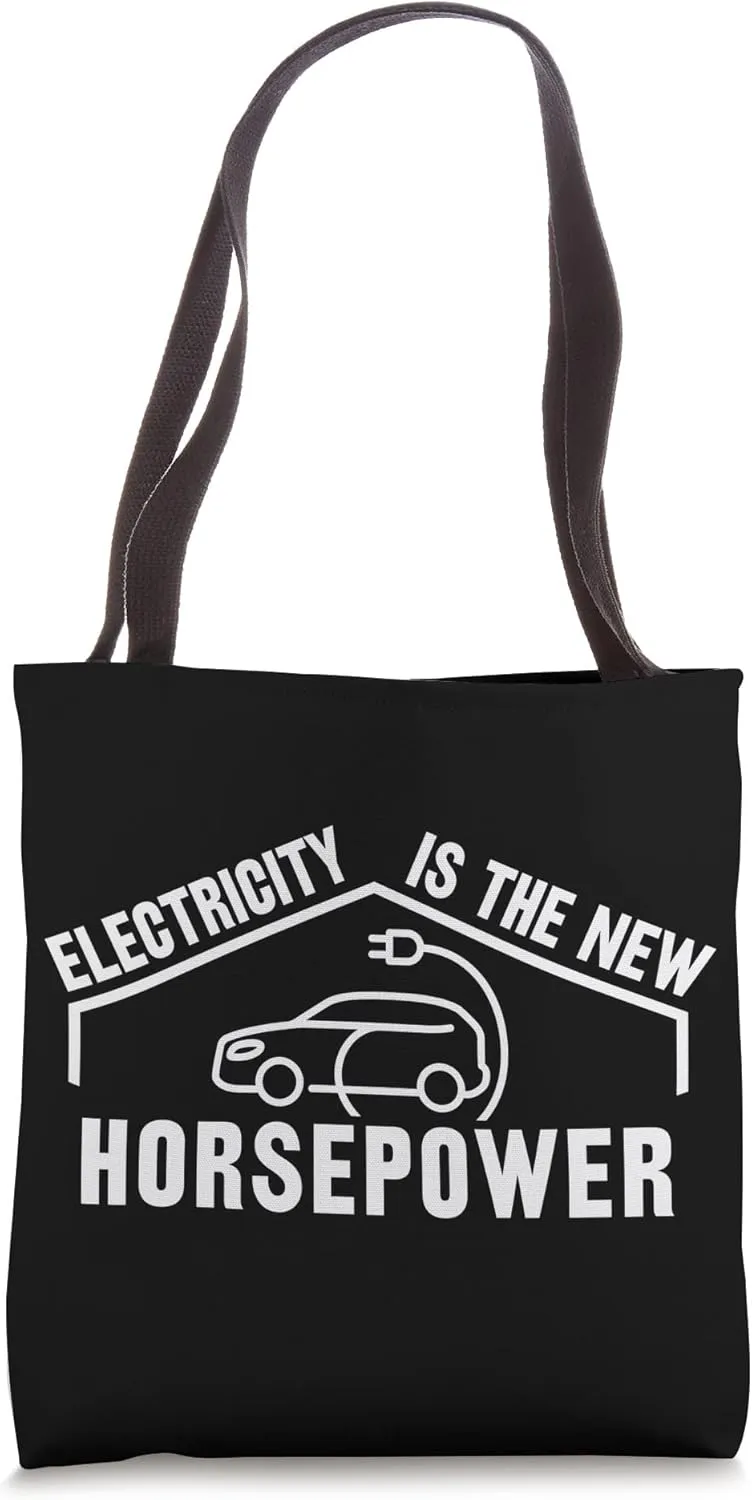 Electric Vehicle Electricity Is The New Horsepower Tote Bag