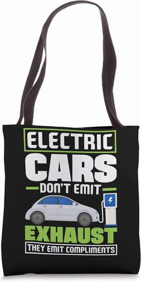 Electric Cars emit compliments Battery Electric Vehicle EV Tote Bag