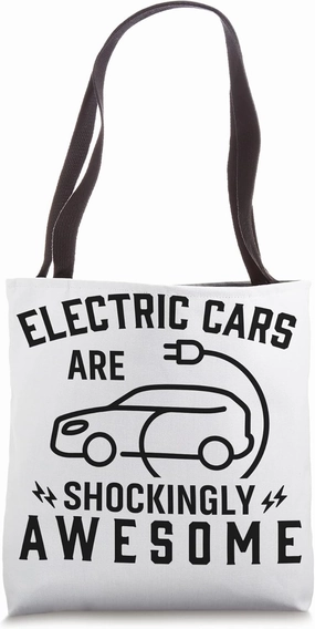 Electric Vehicle Electric Cars Are Shockingly Awesome Tote Bag