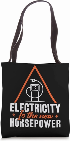 Electric Vehicle Electricity Is The New Horsepower Tote Bag