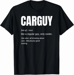 Funny Car Guy Gift - CARGUY Definition T-Shirt