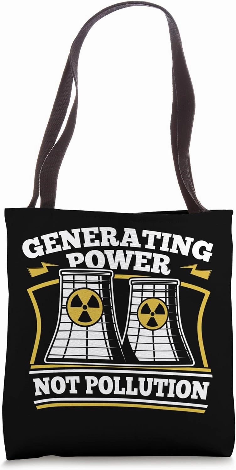 Generating Power Not Pollution Energy Nuclear Engineer Tote Bag