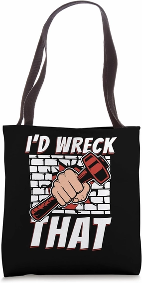 I'd Wreck That Home Wrecker Experts House Demolition Tote Bag