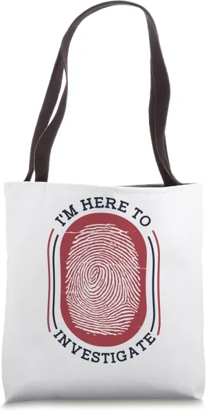 I'm Here To Investigate Psychology Forensic Scientist Tote Bag
