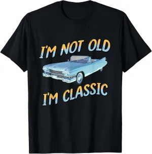 I'm Not Old I'm Classic T-Shirt