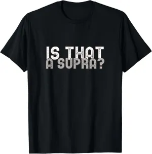 Is That a Supra Funny Car Auto Enthusiast JDM T-Shirt