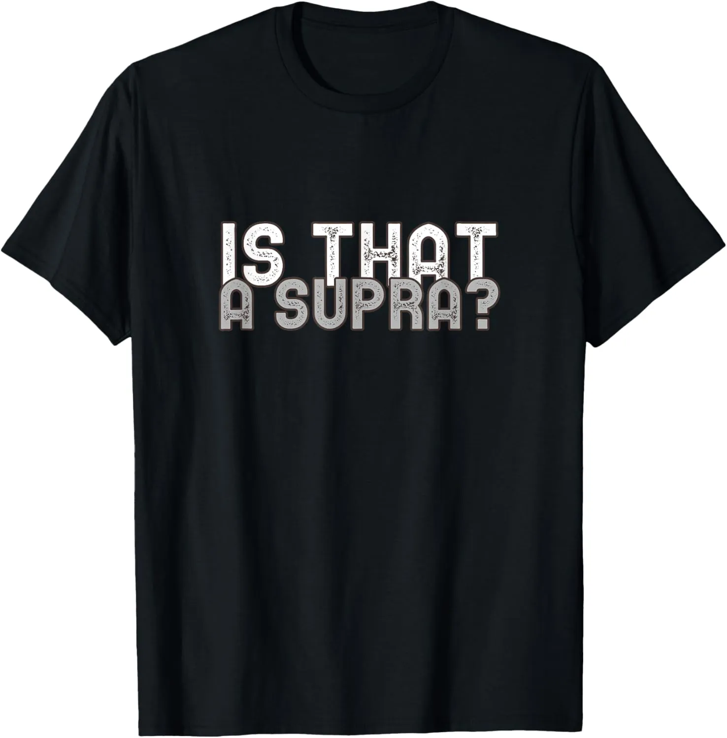 Is That a Supra Funny Car Auto Enthusiast JDM T-Shirt