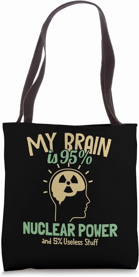 My Brain is 95% Nuclear Power Uranium Nuclear Engineer Tote Bag