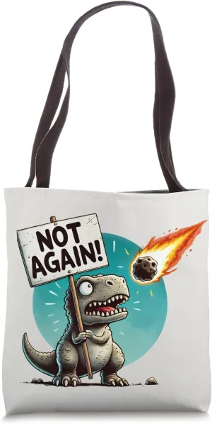 Not Again! Funny Dinosaur Meteor Meme Extinction Joke Tote Bag