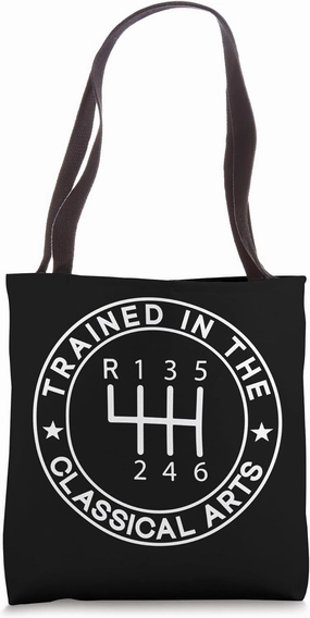 Trained In The Classical Arts Funny Manual Transmission Car Tote Bag
