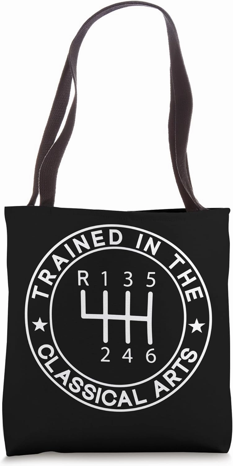 Trained In The Classical Arts Funny Manual Transmission Car Tote Bag