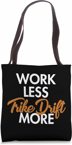 Work Less Trike Drift More Tricycle Motorized Drift Trike Tote Bag