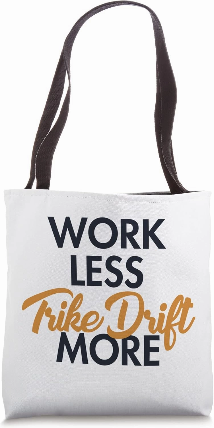 Work Less Trike Drift More Tricycle Motorized Drift Trike Tote Bag