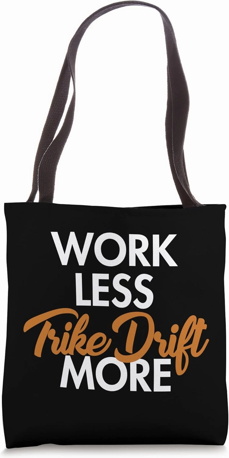 Work Less Trike Drift More Tricycle Motorized Drift Trike Tote Bag