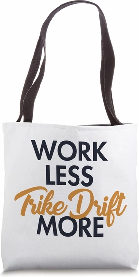 Work Less Trike Drift More Tricycle Motorized Drift Trike Tote Bag